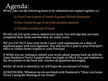 Agenda: First, take out the following items to be submitted and stapled together a-c: a) Final Copy (typed) of Smith/Equiano Written Responses b) Peer.