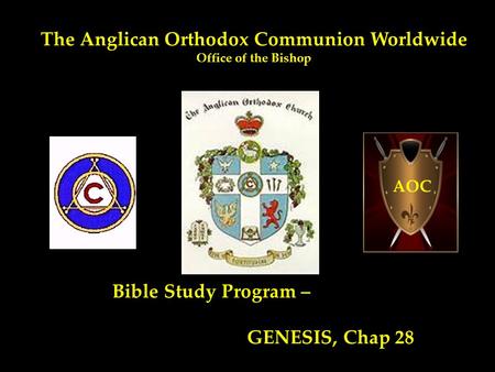 The Anglican Orthodox Communion Worldwide Office of the Bishop Bible Study Program – GENESIS, Chap 28 AOC.