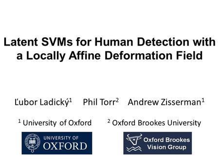 Ľubor Ladický1     Phil Torr2    Andrew Zisserman1