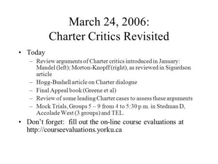 March 24, 2006: Charter Critics Revisited Today –Review arguments of Charter critics introduced in January: Mandel (left); Morton-Knopff (right), as reviewed.