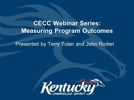 CECC Webinar Series: Measuring Program Outcomes Presented by Terry Tolan and John Roden.