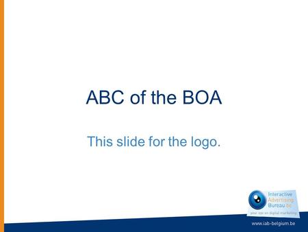 ABC of the BOA This slide for the logo. This one to make the event fun.