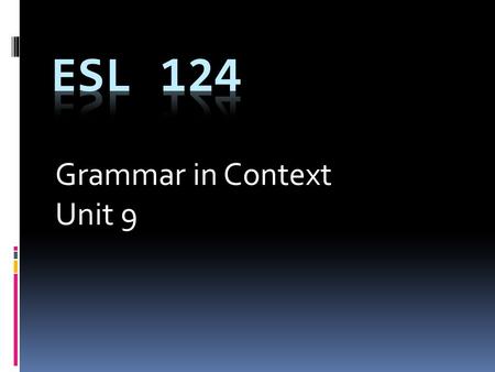 Grammar in Context Unit 9. P 283 Ex 2 1. go - gone 2. see - seen 3. look - looked 4. study - studied 5. bring - brought 6. take - taken 7. say - said.