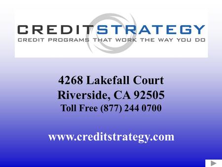 4268 Lakefall Court Riverside, CA 92505 Toll Free (877) 244 0700 www.creditstrategy.com.