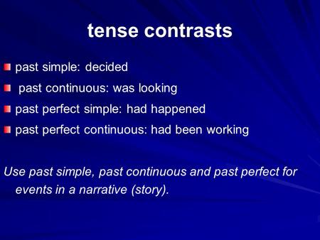 tense contrasts past simple: decided past continuous: was looking