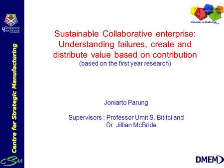 Centre for Strategic Manufacturing Sustainable Collaborative enterprise: Understanding failures, create and distribute value based on contribution (based.