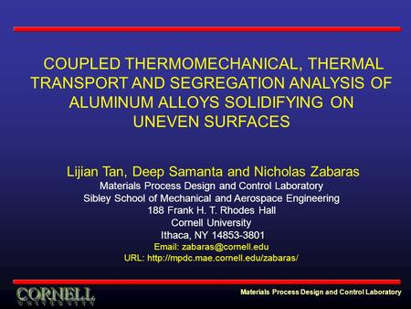 Materials Process Design and Control Laboratory COUPLED THERMOMECHANICAL, THERMAL TRANSPORT AND SEGREGATION ANALYSIS OF ALUMINUM ALLOYS SOLIDIFYING ON.