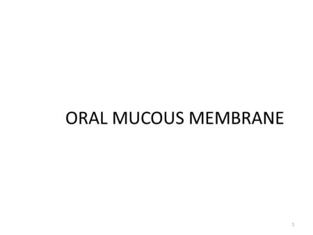 ORAL MUCOUS MEMBRANE.