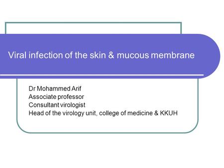 Viral infection of the skin & mucous membrane