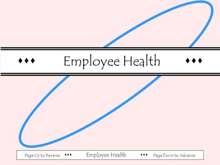 Page Up to Reverse  Employee Health  Page Down to Advance  Employee Health 