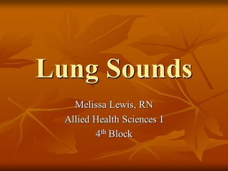 Melissa Lewis, RN Allied Health Sciences I 4th Block