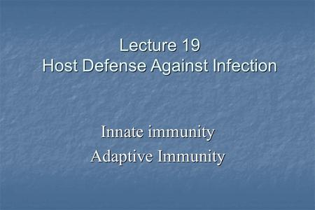 Lecture 19 Host Defense Against Infection