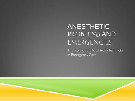 ANESTHETIC PROBLEMS AND EMERGENCIES