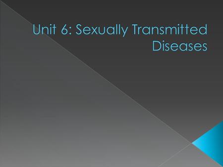 Unit 6: Sexually Transmitted Diseases