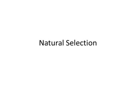 Natural Selection. Evolution: Teachable Tidbit Context: Introductory biology for science majors 2 full class periods and a follow-up exam question Learning.