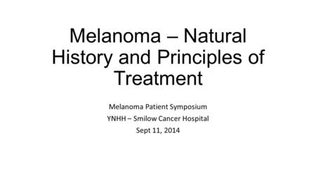 Melanoma – Natural History and Principles of Treatment