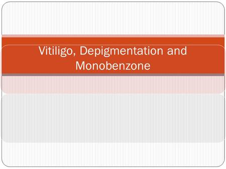 Vitiligo, Depigmentation and Monobenzone. VITILIGO Occurs worldwide about 1% of the population, mostly between the age of 10-30 Chronic skin disease Other.