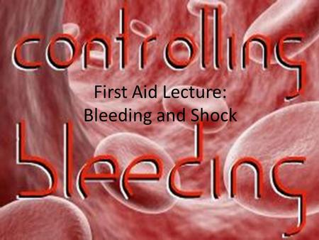 First Aid Lecture: Bleeding and Shock