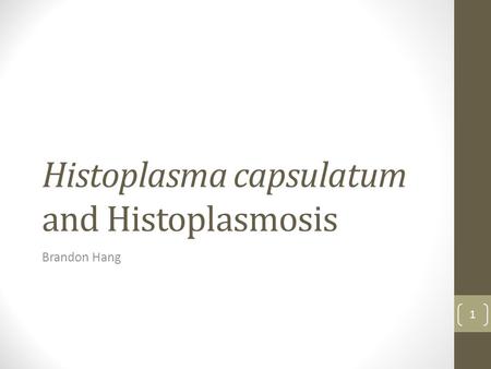 Histoplasma capsulatum and Histoplasmosis