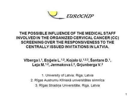 1 THE POSSIBLE INFLUENCE OF THE MEDICAL STAFF INVOLVED IN THE ORGANIZED CERVICAL CANCER (CC) SCREENING OVER THE RESPONSIVENESS TO THE CENTRALLY ISSUED.