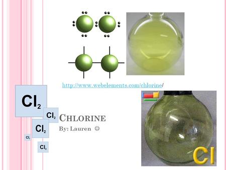 C HLORINE By: Lauren