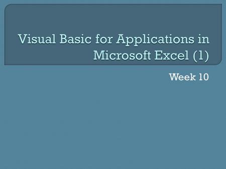 Week 10.  Protecting Code  Protecting Worksheets  Error Handling  Charts.