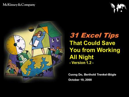 Cuong Do, Berthold Trenkel-Bögle October 19, 2000 31 Excel Tips That Could Save You from Working All Night - Version 1.2 -