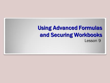 Using Advanced Formulas and Securing Workbooks