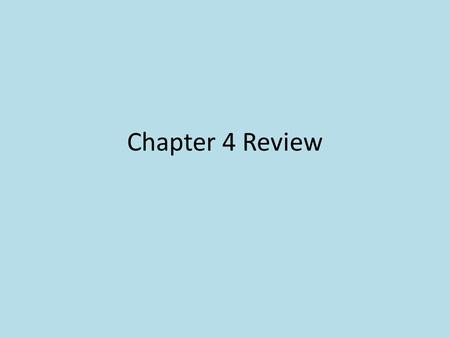 Chapter 4 Review.