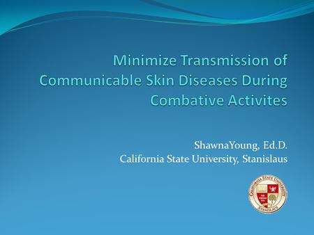 ShawnaYoung, Ed.D. California State University, Stanislaus.