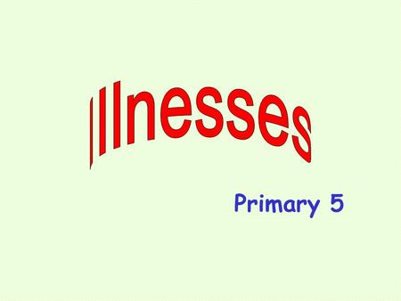 Primary 5. What’s the matter with these people? a stomachache a cough a toothachea sore throat.