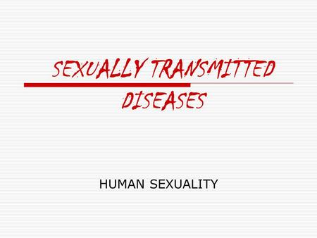 SEXUALLY TRANSMITTED DISEASES