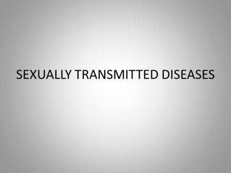 SEXUALLY TRANSMITTED DISEASES