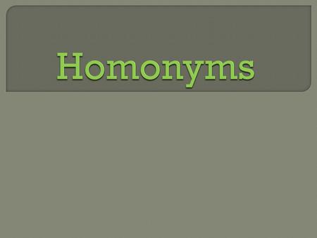 These words are all pronounced the same but all have a different meaning. To means: in the direction of “I was walking to the store”. Two means: more.