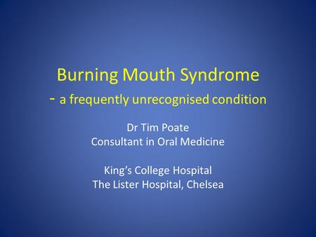 Burning Mouth Syndrome - a frequently unrecognised condition