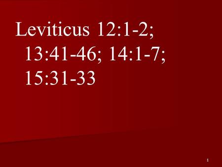 1 Leviticus 12:1-2; 13:41-46; 14:1-7; 15:31-33. 2 Leviticus 12:1-2 1 The Lord said to Moses, 2 “Say to the Israelites: ‘A woman who becomes pregnant and.