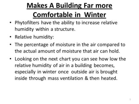 Makes A Building Far more Comfortable in Winter Phytofilters have the ability to increase relative humidity within a structure. Relative humidity: The.