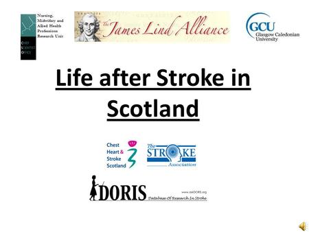 Life after Stroke in Scotland Nursing, Midwifery and Allied Health Professions Research Unit.