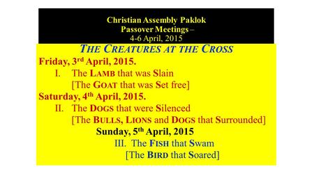 Greetings from Burmah Road Gospel Hall, PENANG Christian Assembly Paklok Passover Meetings – 4-6 April, 2015.