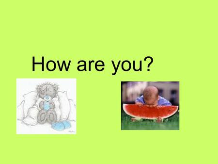 How are you?. Have a fever Feel dizzy Cannot sleep Have a headache Be allergic to Have a sore throat Have a runny nose Cough Have itchy eyes Sneeze Shiver.