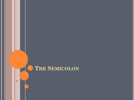 T HE S EMICOLON. USE Between independent clauses that are related and that are not joined by a coordinating conjunction.