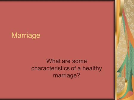 Marriage What are some characteristics of a healthy marriage?