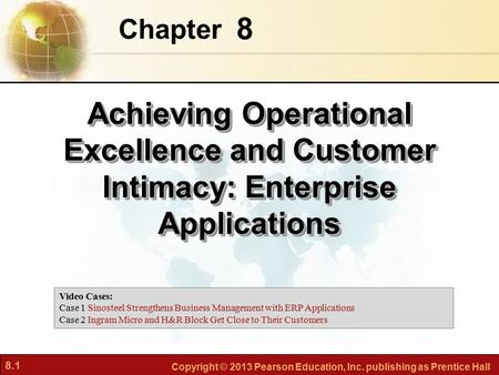 Chapter 8 Achieving Operational Excellence and Customer Intimacy: Enterprise Applications Video Cases: Case 1 Sinosteel Strengthens Business Management.