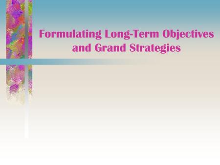 Formulating Long-Term Objectives and Grand Strategies