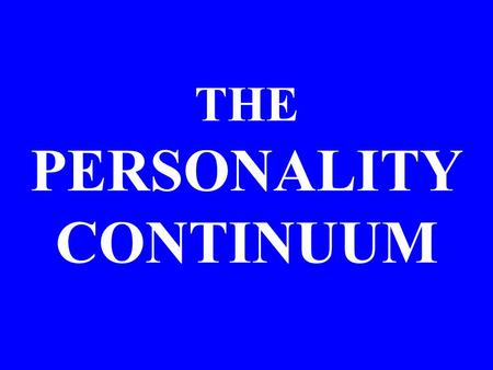 THE PERSONALITY CONTINUUM