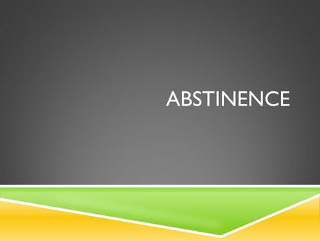 Abstinence.