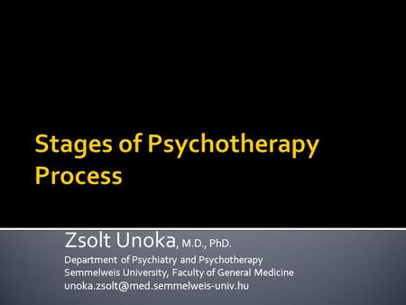 Zsolt Unoka, M.D., PhD. Department of Psychiatry and Psychotherapy Semmelweis University, Faculty of General Medicine