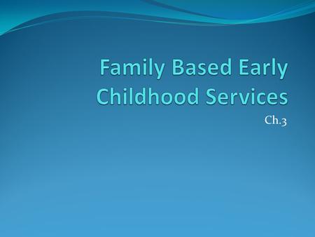 Ch.3. Who is “family” to you? Defining Family A broad definition of family includes: The traditional family definition (parent and child), Intimate partners.