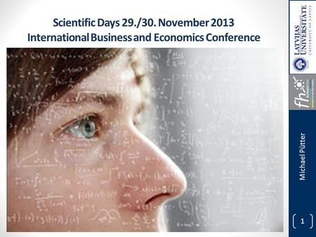 1 Scientific Days 29./30. November 2013 International Business and Economics Conference Michael Pütter.