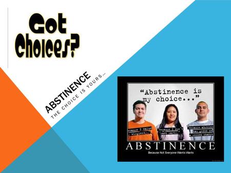 ABSTINENCE THE CHOICE IS YOURS…. ACTIVITY: TAKE OUT A SHEET OF PAPER AND ANSWER THE FOLLOWING QUESTIONS… 1.What are my beliefs about pre-marital sex?